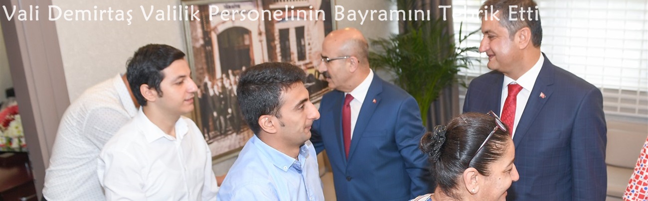 Vali Demirtaş Valilik Personelinin Bayramını Tebrik Etti