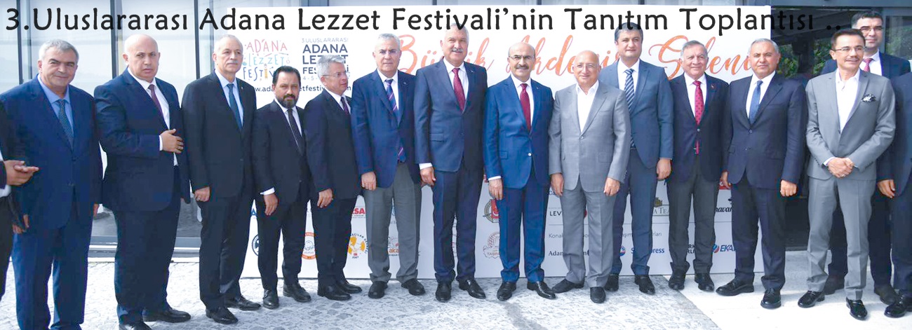 3.Uluslararası Adana Lezzet Festivali’nin Tanıtım Toplantısı ..