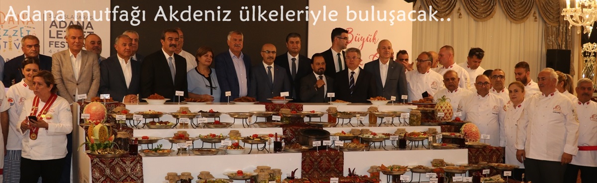 Adana mutfağı Akdeniz ülkeleriyle buluşacak