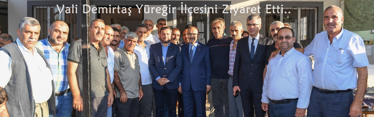 Vali Demirtaş Yüreğir İlçesini Ziyaret Etti