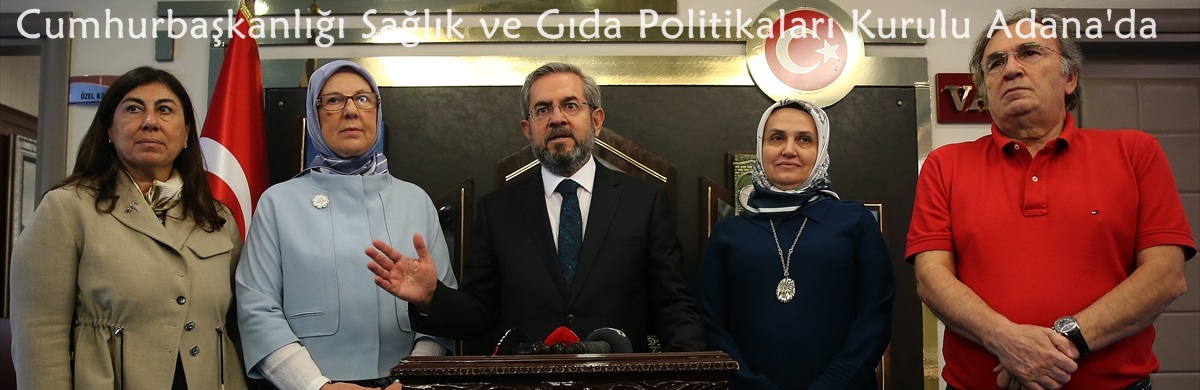 Cumhurbaşkanlığı Sağlık ve Gıda Politikaları Kurulu Adana'da toplandı