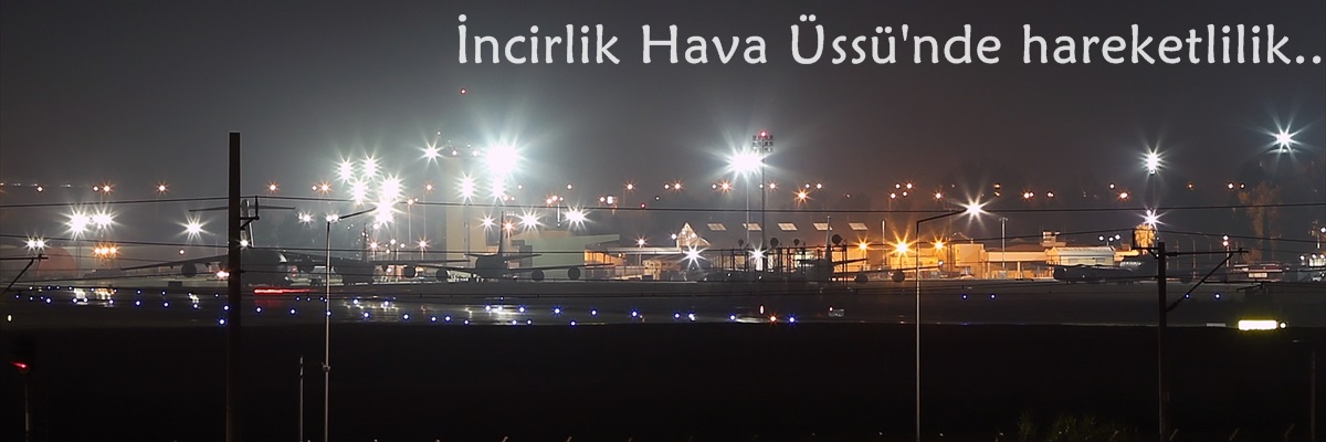 İncirlik Üssü’nde hareketlilik