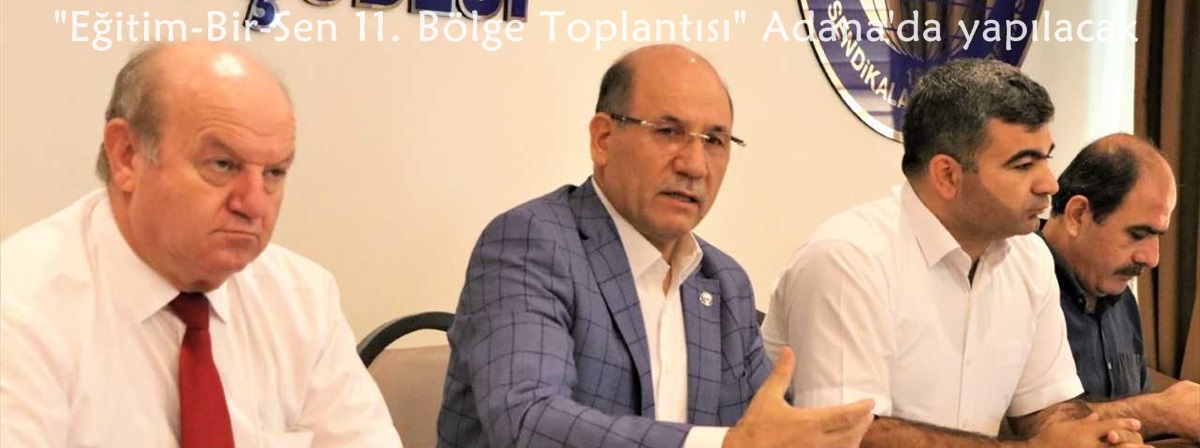 "Eğitim-Bir-Sen 11. Bölge Toplantısı" Adana'da yapılacak