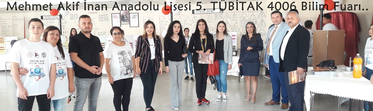 Mehmet Akif İnan Anadolu Lisesi 5. TÜBİTAK 4006 Bilim Fuarı Yapıldı