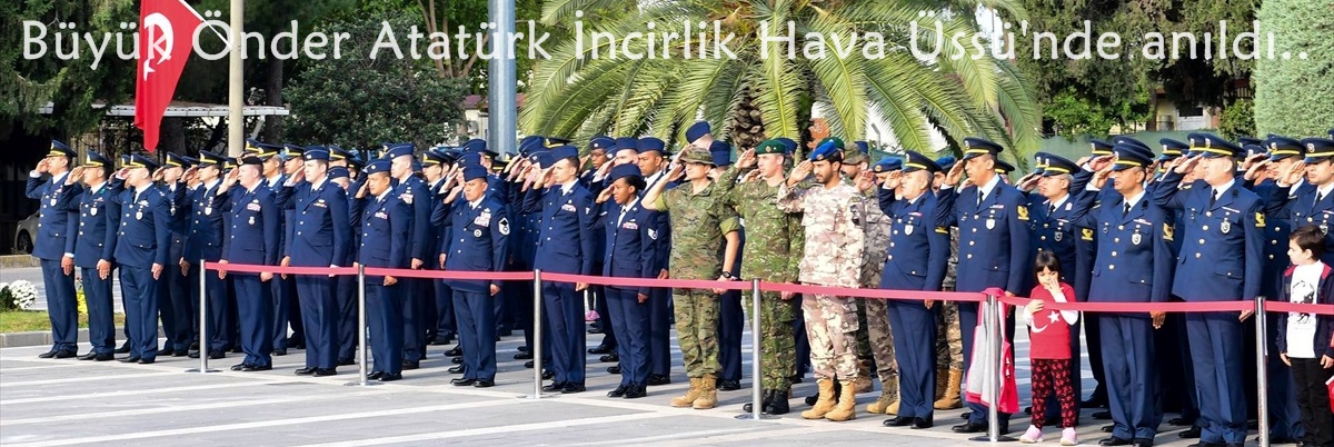 Büyük Önder Atatürk İncirlik Hava Üssü'nde anıldı