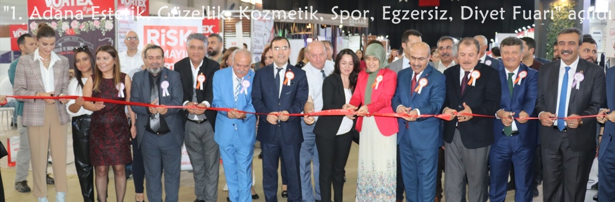 "1. Adana Estetik, Güzellik, Kozmetik, Spor, Egzersiz, Diyet Fuarı" açıldı