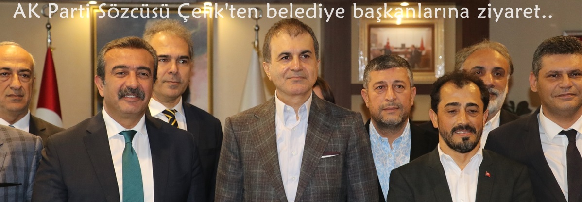 AK Parti Sözcüsü Çelik'ten belediye başkanlarına ziyaret