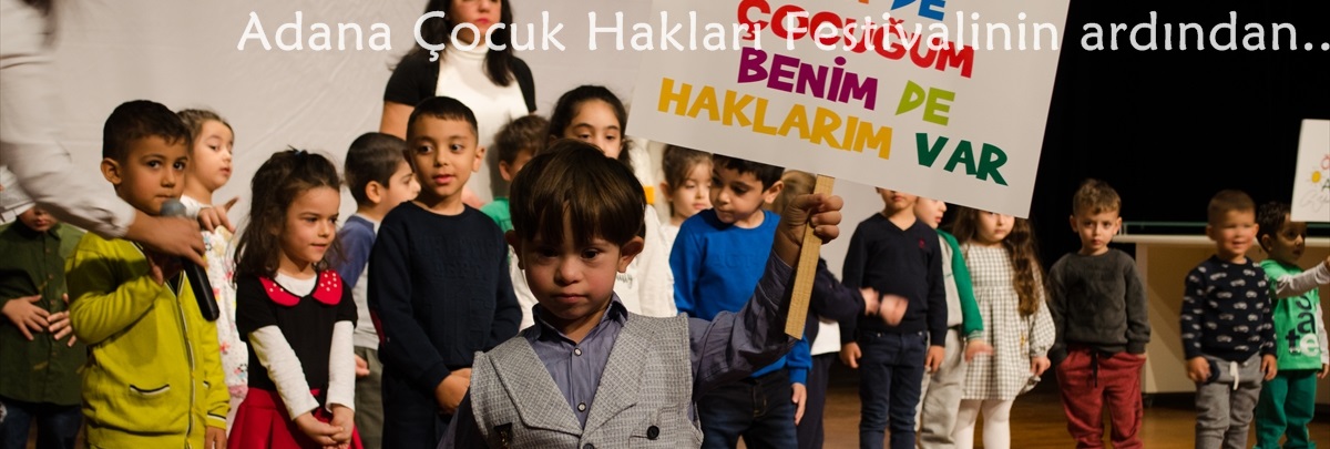 Adana Çocuk Hakları Festivalinin ardından