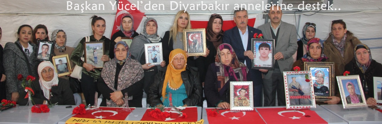 Başkan Yücel’den Diyarbakır annelerine destek..