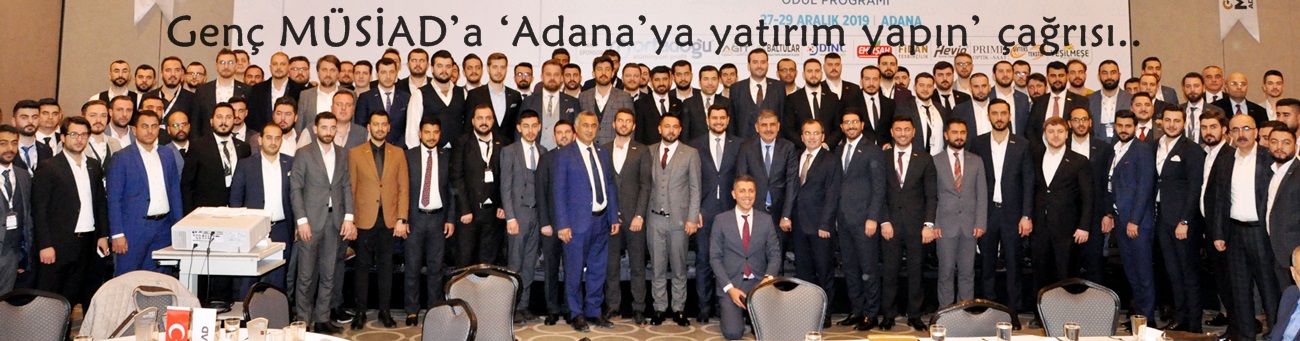 Genç MÜSİAD’a ‘Adana’ya yatırım yapın’ çağrısı