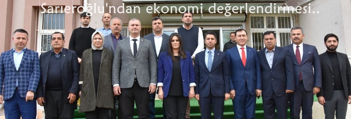 Sarıeroğlu'ndan ekonomi değerlendirmesi..