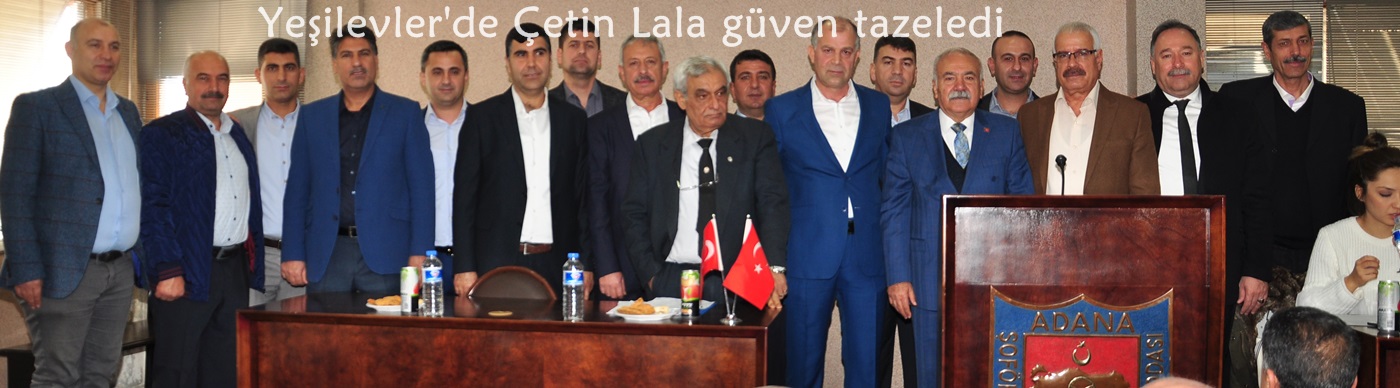 Yeşilevler'de Çetin Lala güven tazeledi