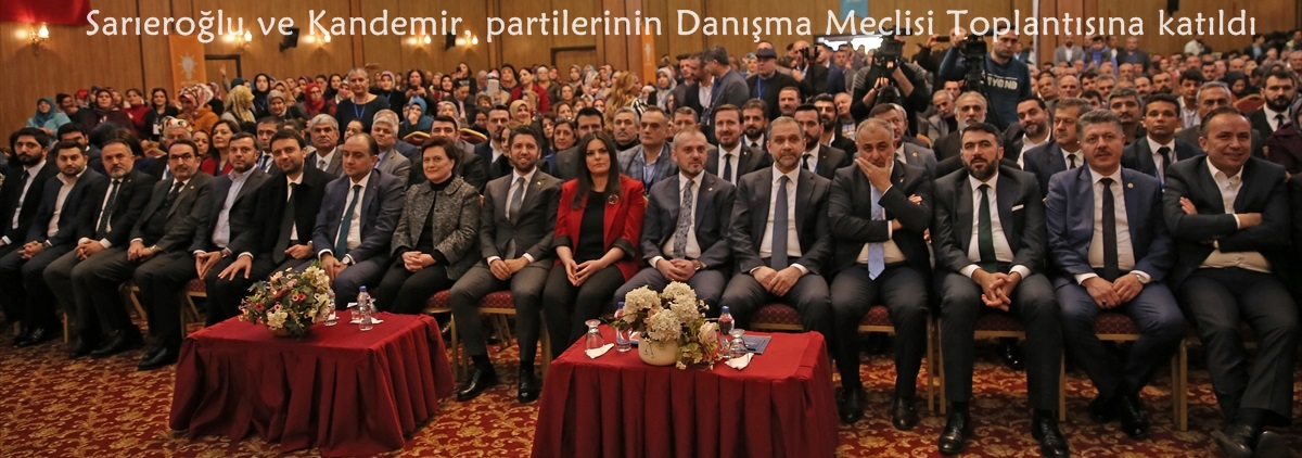 AK Parti'li Sarıeroğlu ve Kandemir, partilerinin Danışma Meclisi Toplantısına katıldı