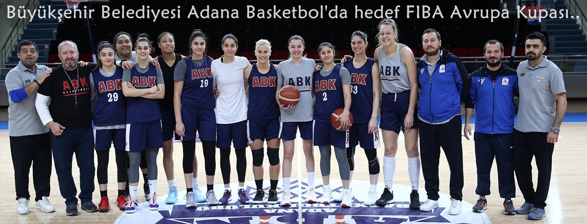 Büyükşehir Belediyesi Adana Basketbol'da hedef FIBA Avrupa Kupası'na katılmak