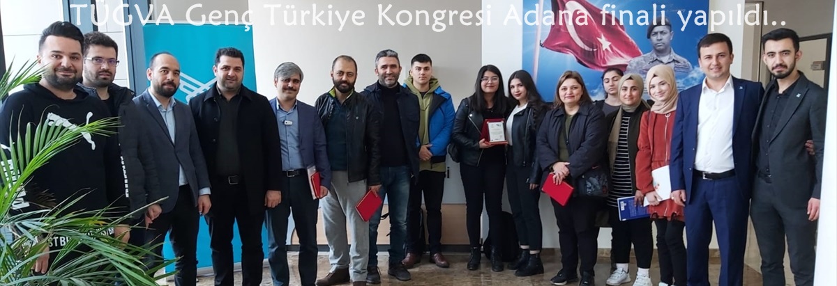 TÜGVA Genç Türkiye Kongresi Adana finali yapıldı