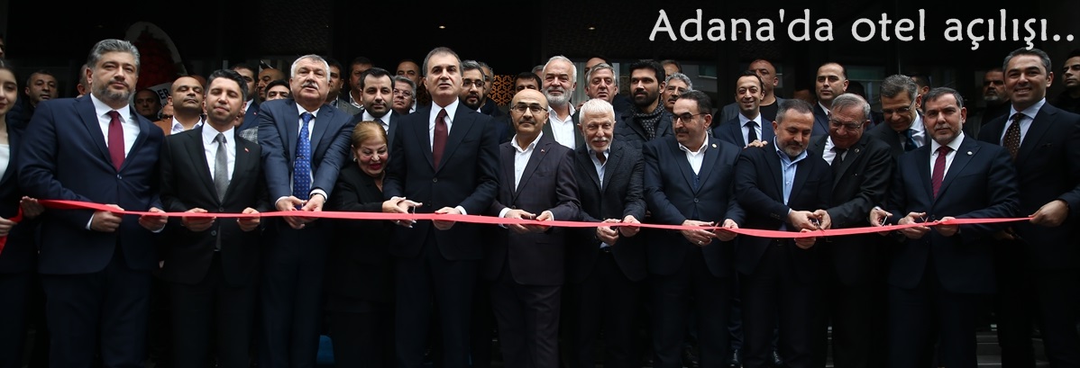 AK Parti Sözcüsü Ömer Çelik, Adana'da otel açılışına katıldı