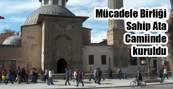 Mücadele Birliği Sahip Ata Camii'nde Kuruldu