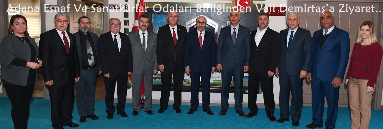 Adana Esnaf Ve Sanatkârlar Odaları Birliğinden Vali Demirtaş’a Ziyaret