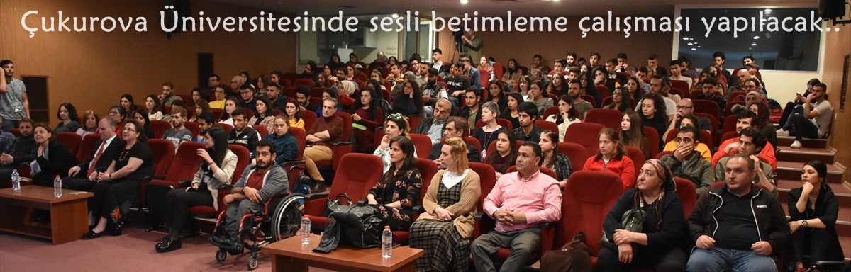 Çukurova Üniversitesinde sesli betimleme çalışması yapılacak