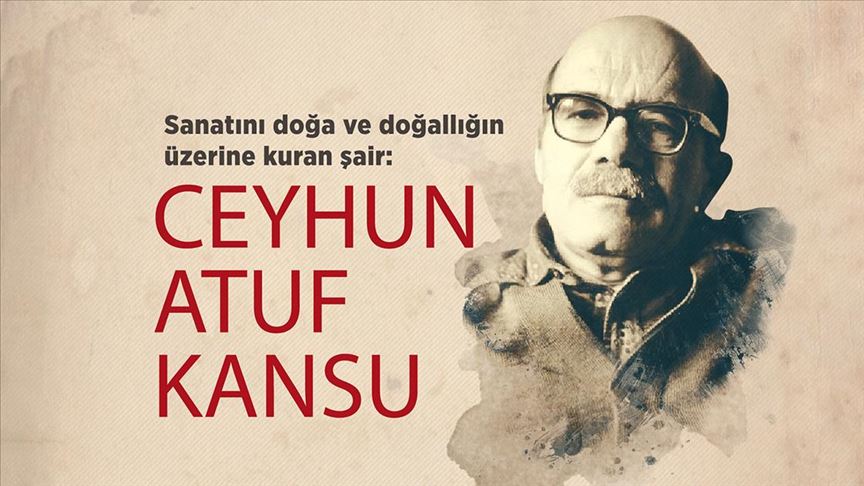 Sanatını doğa ve doğallığın üzerine kuran şair: Ceyhun Atuf Kansu