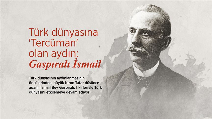 Türk dünyasında iz bırakan düşünce adamı: Gaspıralı İsmail