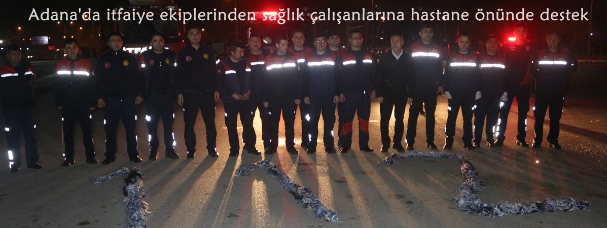 Adana'da itfaiye ekiplerinden sağlık çalışanlarına hastane önünde destek