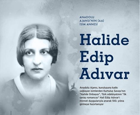 Anadolu Ajansı'nın isim annesi: Halide Edip Adıvar