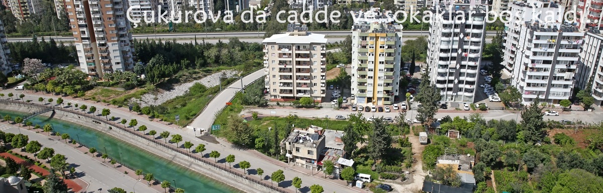 Adana, Mersin ve Hatay'da yasağın ardından cadde ve sokaklar boş kaldı