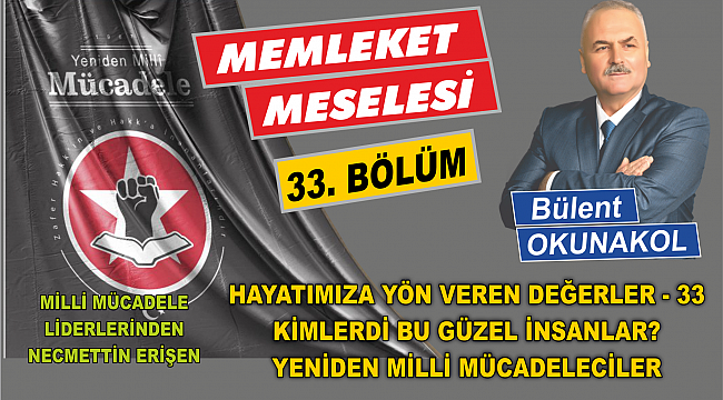 Hayatımıza Yön Veren Değerler: 33. Necmettin Erişen