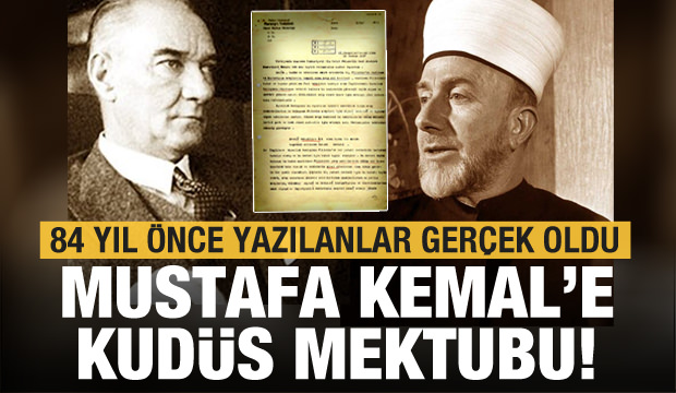 Kudüs Büyük Müftüsü’nün Atatürk’e bundan 84 yıl önce yazdığı kehaneti andıran mektup