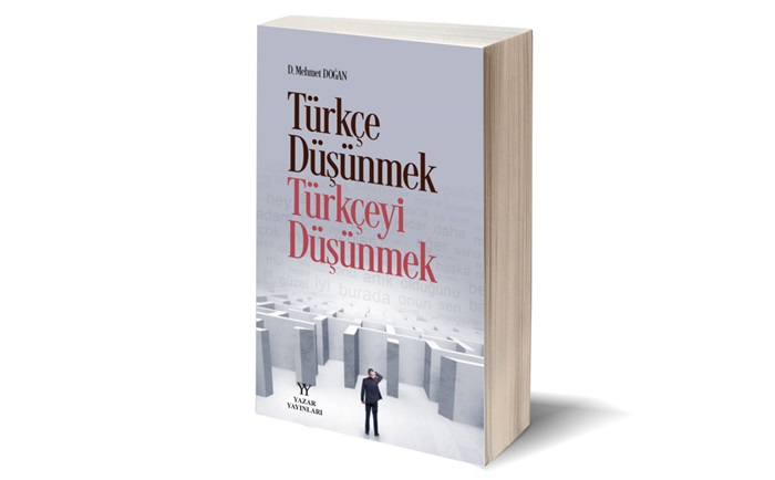 “Türkçe Düşünmek, Türkçeyi Düşünmek” çıktı!