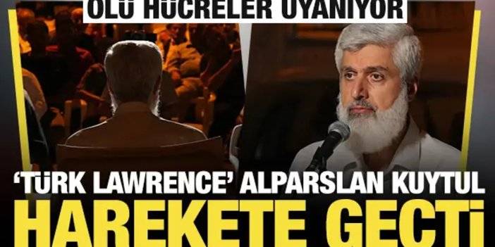 Ölü hücreler uyanıyor: 'Türk Lawrence' Alparslan Kuytul harekete geçti