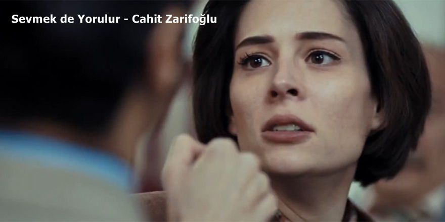 Sevmek de Yorulur - Cahit Zarifoğlu