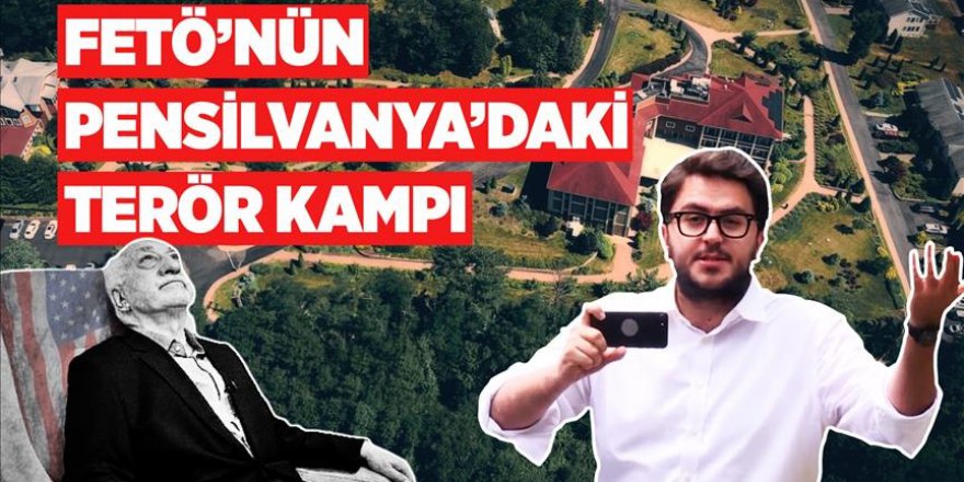 FETÖ’nün Pensilvanya’daki terör kampı