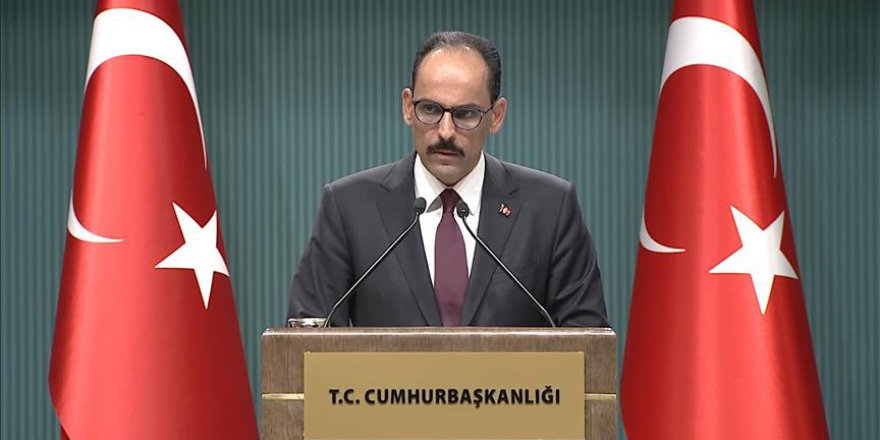 Kalın: PYD/YPG'ye verilen her destek PKK'ya verilmiş destektir