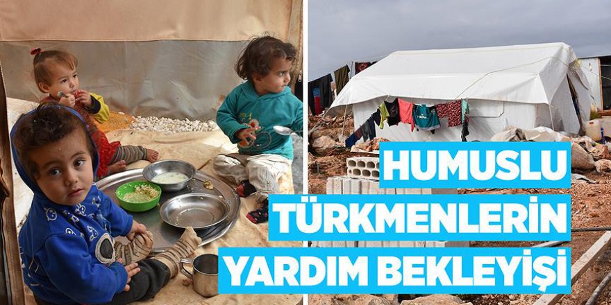 Humuslu Türkmenlerin yardım bekleyişi