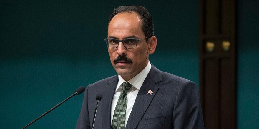 Kalın: Güvenli Bölge süreciyle ilgili görüşmeler sürüyor