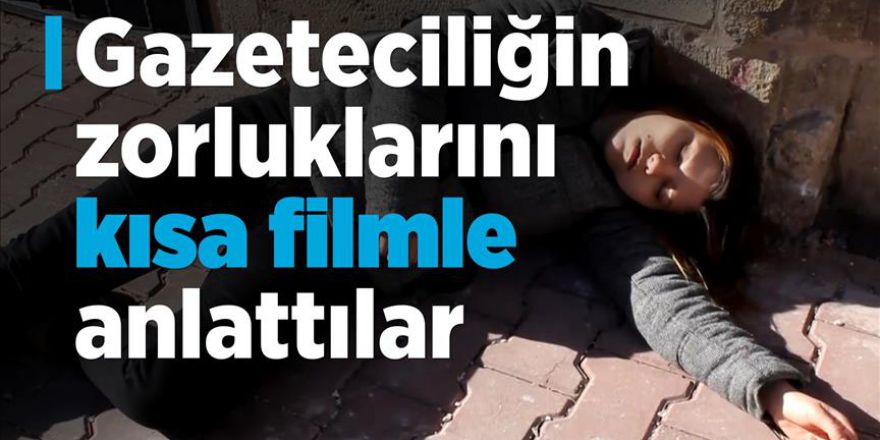 Gazeteciliğin zorluklarını kısa film ile anlattılar