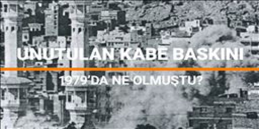 Unutulan Kabe Baskını: 1979'da ne olmuştu?