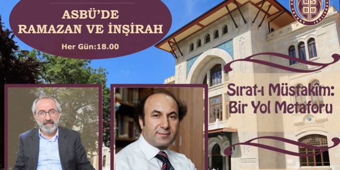 ASBÜ'de Ramazan ve İnşirah - 15. Gün - Sırat-ı Müstakim: Bir Yol Metaforu