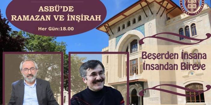 ASBÜ'de Ramazan ve İnşirah - 16. Gün - 'Beşerden İnsana İnsandan Bireye'