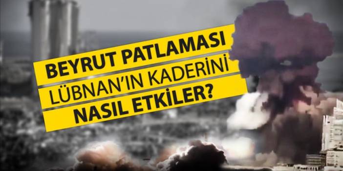 Beyrut patlaması Lübnan’ın kaderini nasıl etkiler?