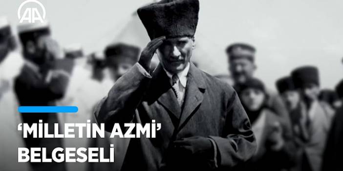 Büyük Taarruz, ilk kez yayımlanan görüntülerle 'Milletin Azmi' belgeselinde