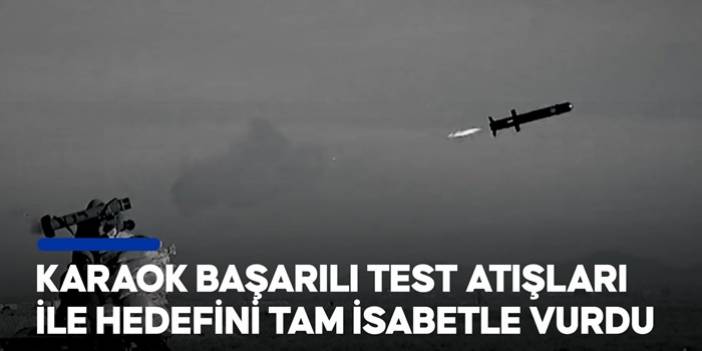 Kısa menzilli tanksavar silahı KARAOK başarılı test atışları ile hedefini tam isabetle vurdu