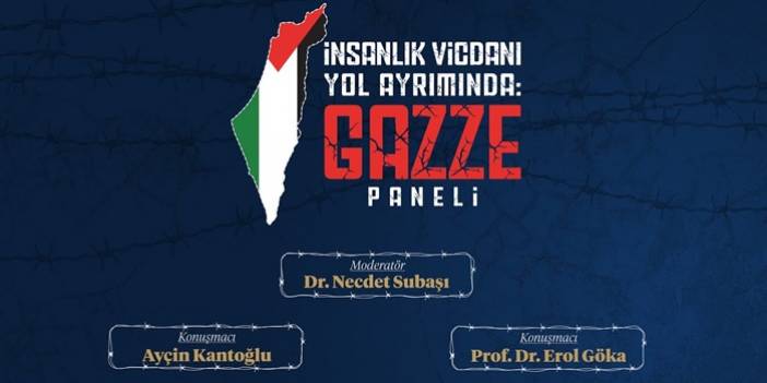 İnsanlık Vicdanı Yol Ayrımında: Gazze Paneli