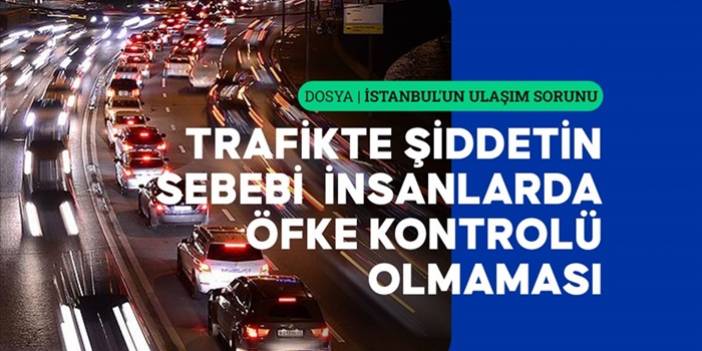 Bozulan ruh sağlığı trafikte şiddet olarak kendini gösteriyor